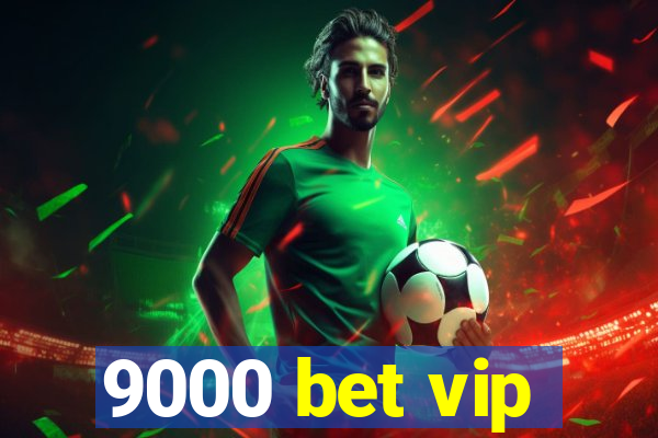 9000 bet vip